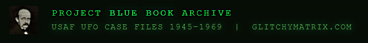 GlitchyMatrix Project Blue Book Archive - All 10,808 declassified USAF UFO case files 1945-1969